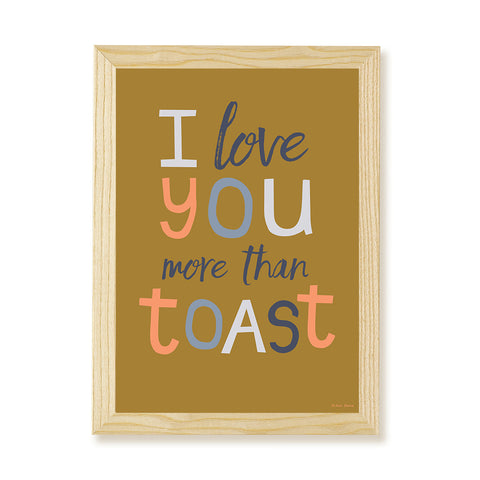 I Love You More Than Toast Kids Art Print by Hibou Home